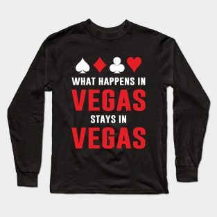 What Happens In Vegas Stays In Vegas Long Sleeve T-Shirt